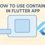 how to use container in flutter app